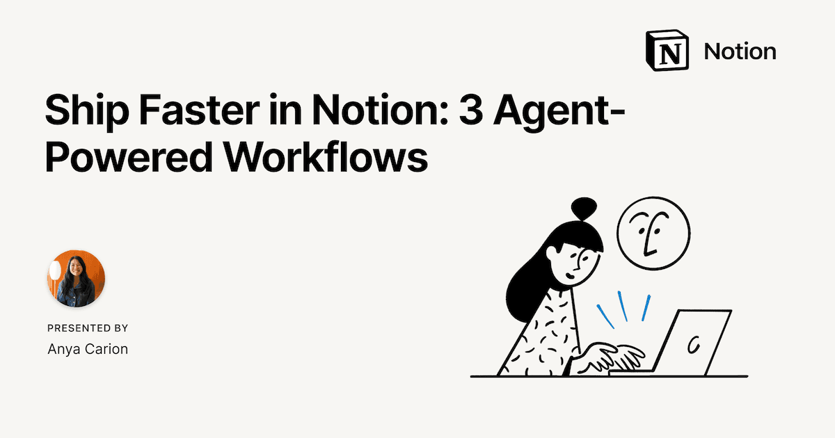 Ship Faster in Notion: 3 Agent-Powered Workflows